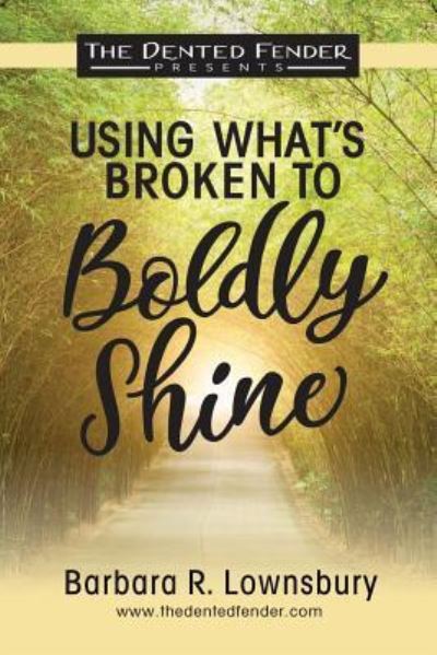 Cover for Barbara Lownsbury · Using What's Broken to Boldly Shine (Paperback Book) (2018)