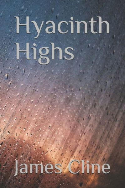 Hyacinth Highs - J N Cline - Books - Createspace Independent Publishing Platf - 9781727306521 - January 25, 2020