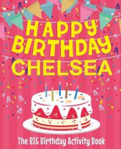 Cover for Birthdaydr · Happy Birthday Chelsea - The Big Birthday Activity Book (Pocketbok) (2018)