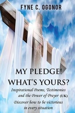 My Pledge! What's Yours? - Fyne C Ogonor - Libros - Fyne C. Ogonor - 9781732199521 - 5 de noviembre de 2018