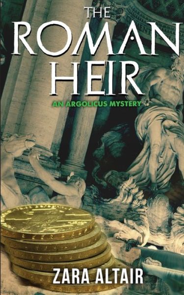 Cover for Zara Altair · The Roman Heir: An Argolicus Mystery - Argolicus Mysteries (Paperback Book) (2018)