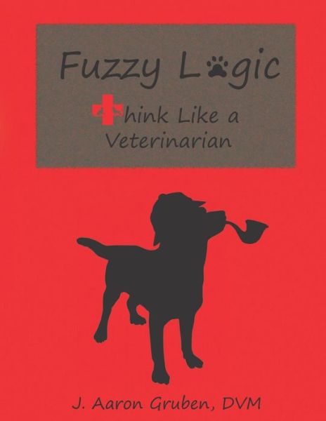 Cover for J Aaron Gruben DVM · Fuzzy Logic (Paperback Book) (2019)