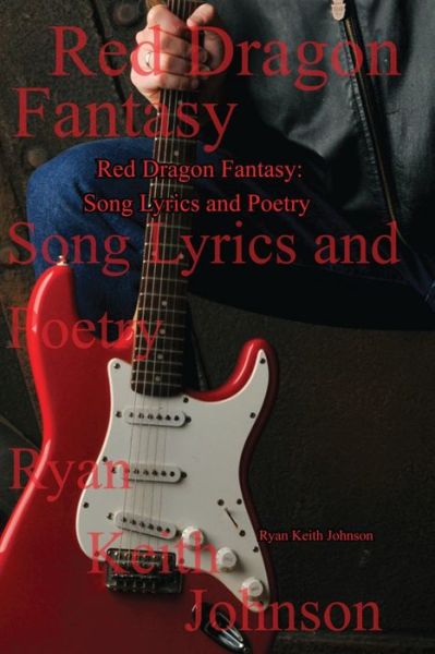 Cover for Ryan Keith Johnson · Red Dragon Fantasy; Song Lyrics and Poetry (Taschenbuch) (2019)