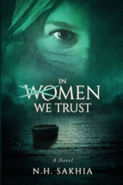 In Women We Trust - Naim H Sakhia - Książki - ACROBAT BOOKS - 9781735453521 - 21 marca 2022