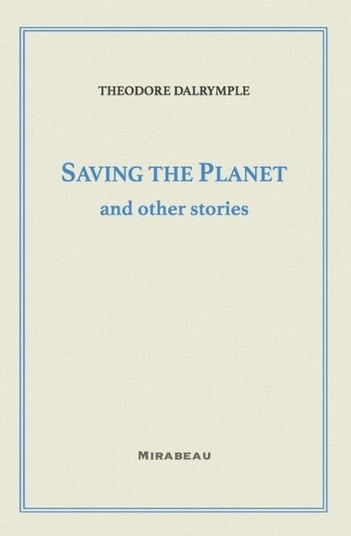 Cover for Theodore Dalrymple · Saving the Planet and Other Stories (Paperback Bog) (2021)