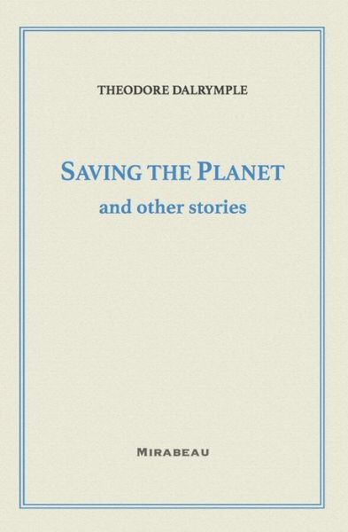 Cover for Theodore Dalrymple · Saving the Planet and Other Stories (Paperback Book) (2021)