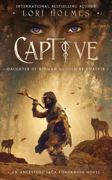 Cover for Lori Holmes · Captive: Daughter of Ninmah as Told By Khalvir: An Ancestors Saga Companion Novel - The Ancestors Saga (Taschenbuch) (2020)