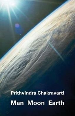 Cover for Prithvindra Chakravarti · Man Moon Earth (Paperback Book) (2016)