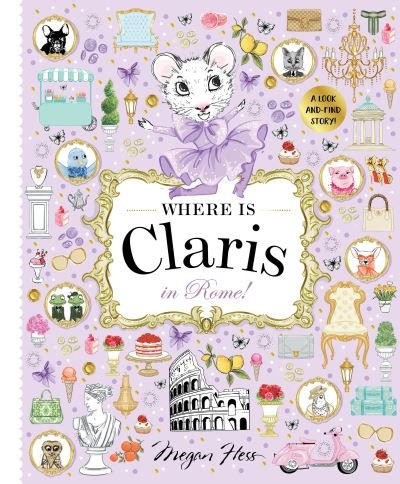 Cover for Megan Hess · Where is Claris in Rome!: Claris: A Look-and-find Story! - Where is Claris (Innbunden bok) (2023)