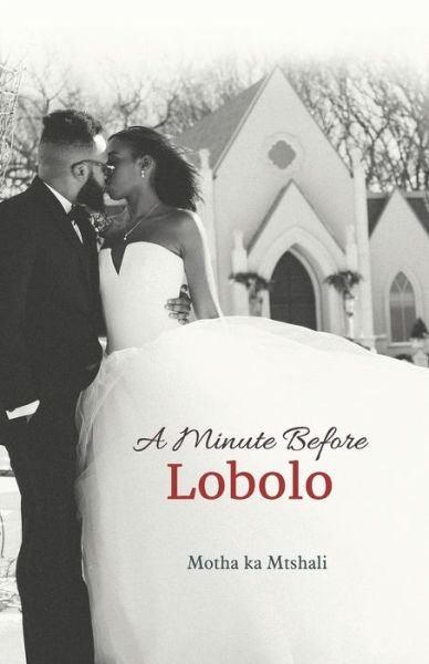 Cover for Motha Ka Mtshali · A Minute before Lobolo (Paperback Bog) (2020)