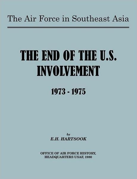 Cover for United States Air Force · The Air Force in Southeast Asia: the End of U.s. Involvement 1973-1975 (Paperback Book) (2011)