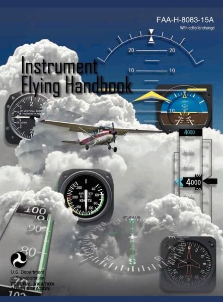 Cover for Federal Aviation Administration · Instrument Flying Handbook (FAA-H-8083-15a) (Revised Edition) (Gebundenes Buch) [Revised edition] (2012)