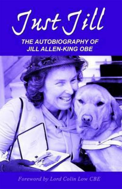 Cover for Jill Allen-King · Just Jill: Autobiography of Jill Allen-King OBE (Paperback Book) (2016)