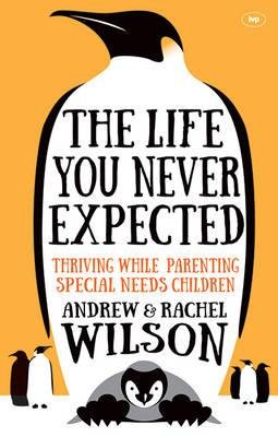 Cover for Rachel Wilson · The Life You Never Expected: Thriving While Parenting Special Needs Children (Paperback Book) (2000)