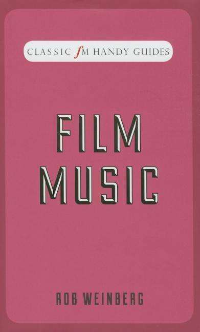 Cover for Robert Weinberg · Film Music (Classic FM Handy Guides) (Hardcover Book) (2015)