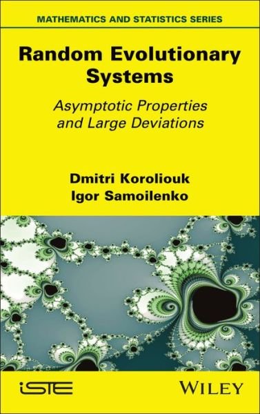 Cover for Koroliouk, Dmitri (National Technical University of Ukraine (Igor Sikorsky Kyiv Polytechnic Institute)) · Random Evolutionary Systems: Asymptotic Properties and Large Deviations (Hardcover Book) (2021)