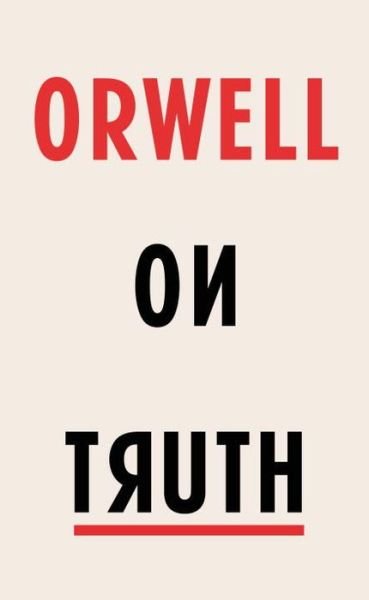 Cover for George Orwell · Orwell on Truth (Gebundenes Buch) (2017)