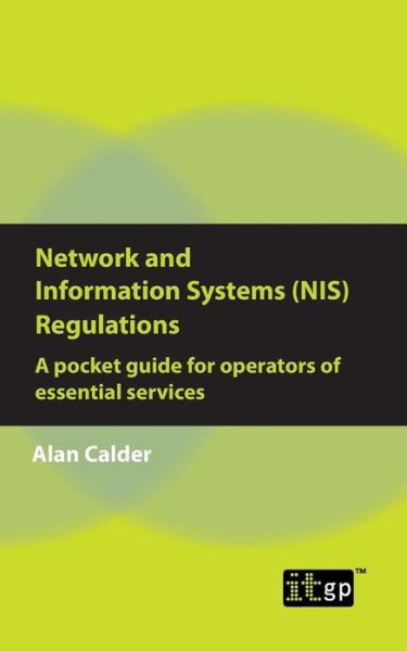 Cover for Alan Calder · Network and Information Systems (NIS) Regulations - A pocket guide for operators of essential services (Paperback Book) (2018)