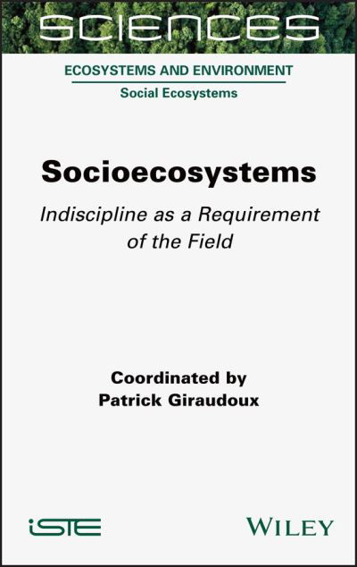 Cover for Giraudoux, Patrick (University Burgundy Franche-Comte, Besancon, France; Yunnan University of Finance and Economics, China) · Socioecosystems: Indiscipline as a Requirement of the Field (Hardcover Book) (2022)