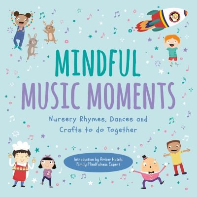 Cover for Ups!de Down Books · Mindful Music Moments: Nursery Rhymes, Dances &amp; Crafts to Do Together (Pocketbok) (2021)