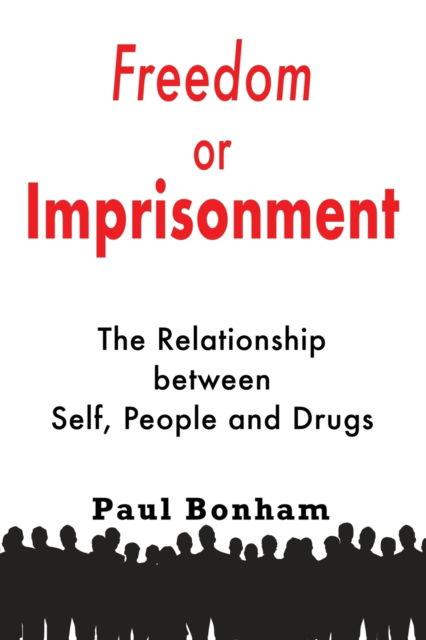 Freedom or Imprisonment - Paul Bonham - Books - The Choir Press - 9781789632521 - April 4, 2022