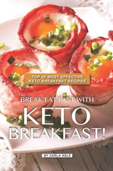 Cover for Carla Hale · Break Fat Fast with Keto Breakfast! (Paperback Book) (2019)