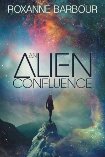 Cover for Roxanne Barbour · An Alien Confluence (Pocketbok) (2019)