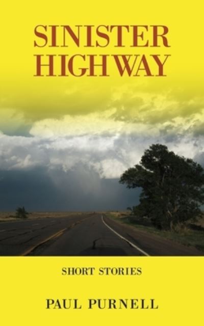 Sinister Highway: Short Stories - Paul Purnell - Books - New Generation Publishing - 9781800313521 - March 31, 2021