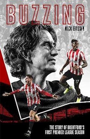 Cover for Nick Brown · Buzzing: The Story of Brentford's First Premier League Season (Hardcover Book) (2022)