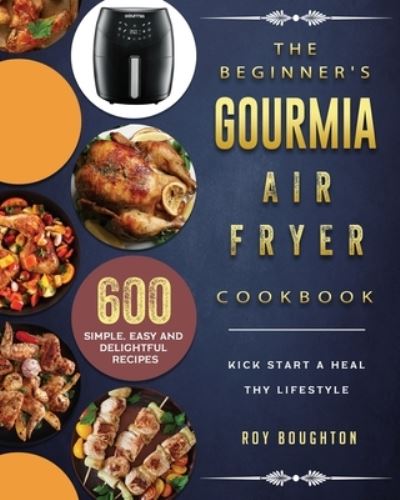 Cover for Roy Boughton · The Beginner's Gourmia Air Fryer Cookbook (Paperback Book) (2021)