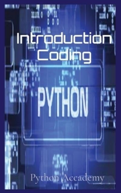 Cover for Python Accademy · Introduction Coding: Learn Python With Us (Hardcover Book) (2021)