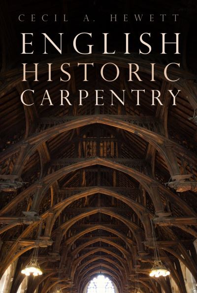 Cover for Cecil A. Hewett · English Historic Carpentry (Pocketbok) (2022)