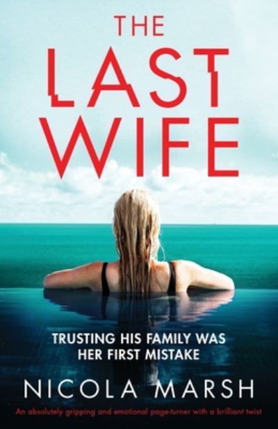 Cover for Nicola Marsh · The Last Wife: An absolutely gripping and emotional page turner with a brilliant twist (Pocketbok) (2019)