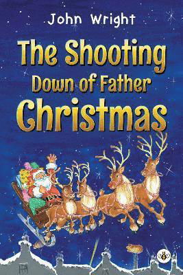 Cover for John Wright · The Shooting Down of Father Christmas (Paperback Bog) (2023)