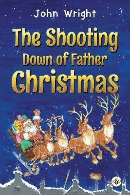 Cover for John Wright · The Shooting Down of Father Christmas (Pocketbok) (2023)