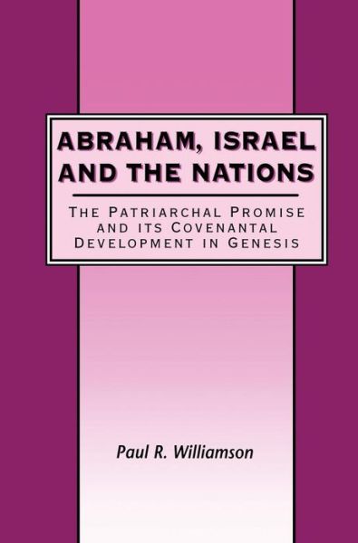 Cover for Paul R. Williamson · Abraham, Israel and the Nations: The Patriarchal Promise and its Covenantal Development in Genesis - The Library of Hebrew Bible / Old Testament Studies (Hardcover Book) (2001)