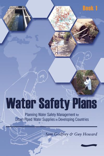 Cover for Sam Godfrey · Water Safety Plans -Book 1: Planning water safety management for urban piped water supplies in developing countries (Paperback Book) (2005)