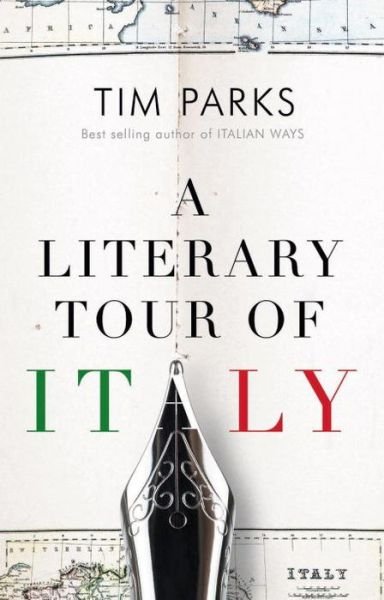A Literary Tour of Italy - Tim Parks - Kirjat - Alma Books Ltd - 9781846883521 - maanantai 15. kesäkuuta 2015