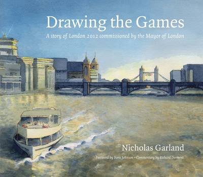 Cover for Boris Johnson · Drawing the Games: A Story of London 2012 Commissioned by the Mayor of London (Hardcover Book) (2013)