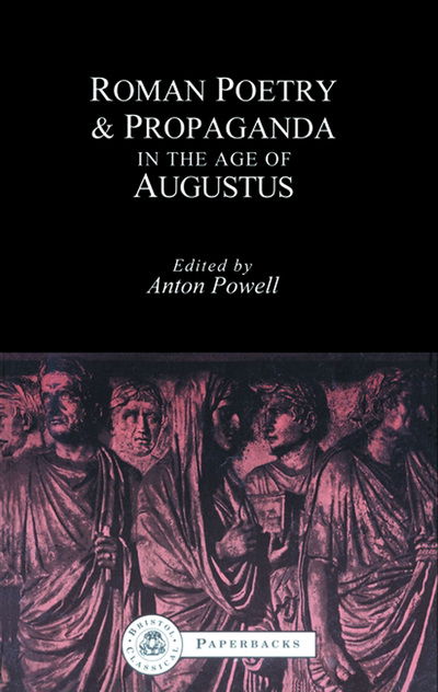 Roman Poetry and Propaganda in the Age of Augustus - Bristol Classical Paperbacks - Powell - Books - Bloomsbury Publishing PLC - 9781853995521 - 1998