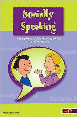 Cover for Alison Schroeder · Socially Speaking: Pragmatic Social Skills Programme for Pupils with Mild to Moderate Learning Disabilities (Paperback Book) (1998)