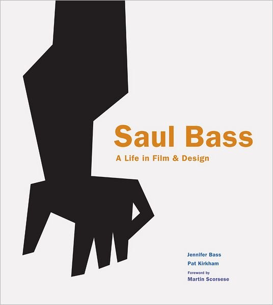 Cover for Jennifer Bass · Saul Bass: A Life in Film &amp; Design (Hardcover Book) (2011)