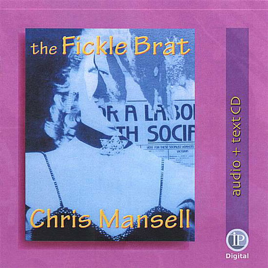 Cover for Chris Mansell · Fickle Brat (CD) (2006)