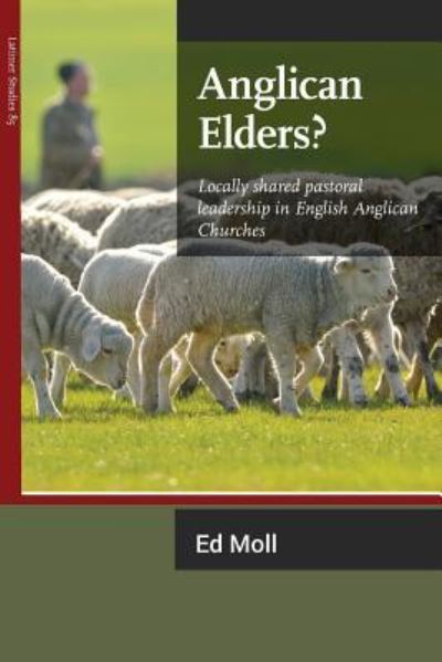 Cover for Ed Moll · Anglican Elders?: Locally shared pastoral leadership in English Anglican Churches - Latimer Studies (Pocketbok) (2018)