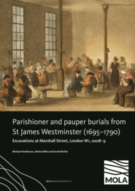 Cover for Michael Henderson · ?Parishioner and Pauper Burials from St James Westminster (1695–1790): ?Excavations at Marshall Street, London W1, 2008–9 - MoLAS Monograph (Innbunden bok) (2022)