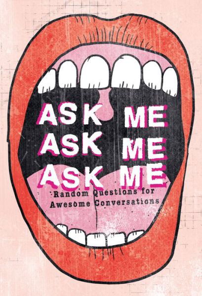 Ask Me, Ask Me, Ask Me: Random Questions for Awesome Conversations - Patrick Potter - Böcker - Carpet Bombing Culture - 9781908211521 - 1 oktober 2017