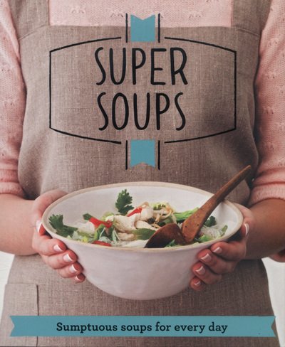 Cover for Good Housekeeping Institute · Super Soups: Sumptuous soups for every day - Good Housekeeping (Paperback Bog) (2014)