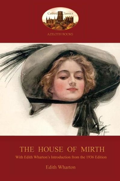 Cover for Edith Wharton · The House of Mirth: with Edith Wharton's Sought-after 'introduction to the 1936 Edition' (Aziloth Books) (Paperback Bog) (2014)