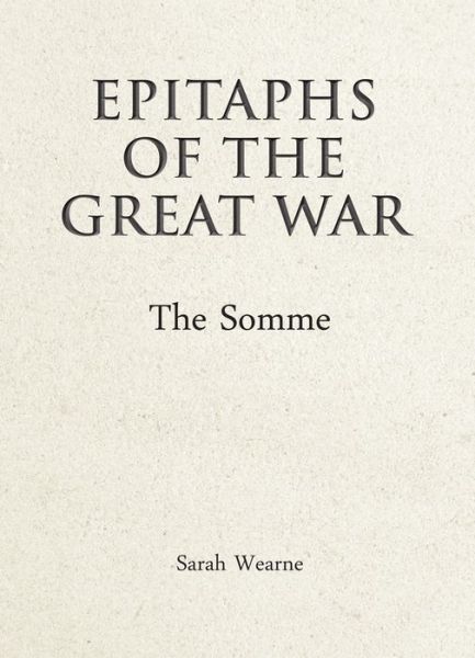 Cover for Sarah Wearne · Epitaphs of the Great War: The Somme (Hardcover Book) (2016)