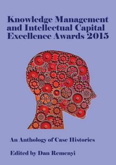 Cover for Dan Remenyi · Knowledge Management and Intellectual Capital Excellence Awards 2015: an Anthology of Case Histories (Paperback Book) (2015)